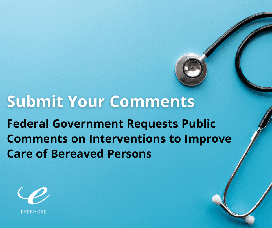 Federal Government Requests Public Comments on Interventions to Improve Care of Bereaved Persons